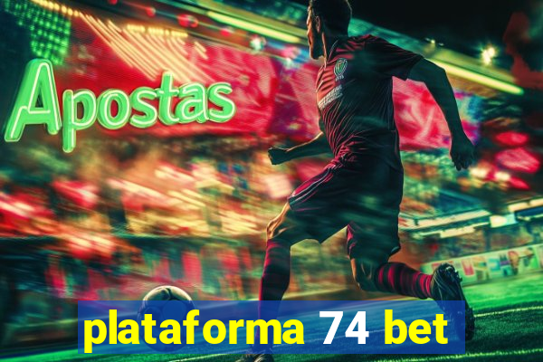 plataforma 74 bet